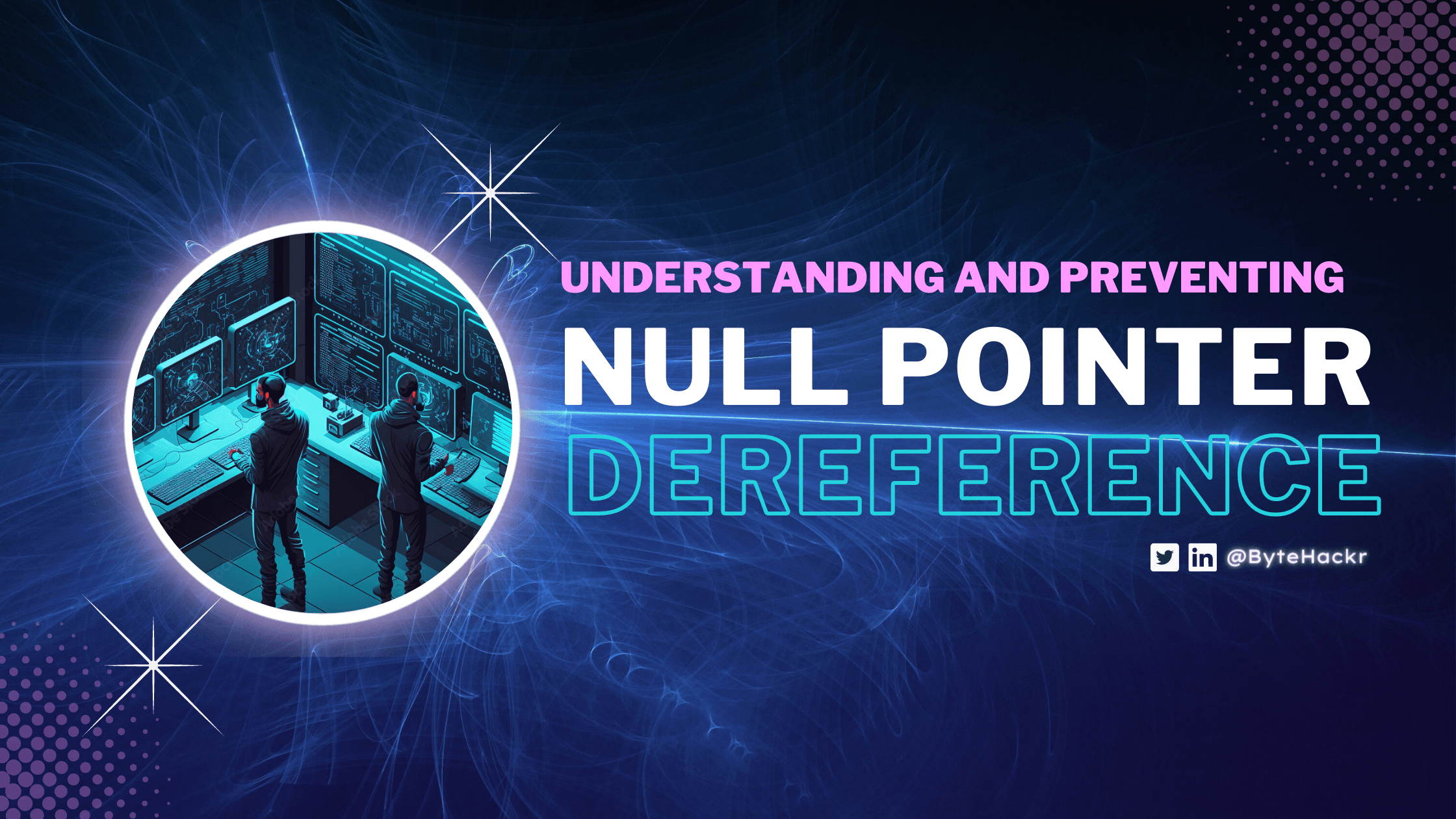 Understanding and Preventing NULL Pointer Dereference