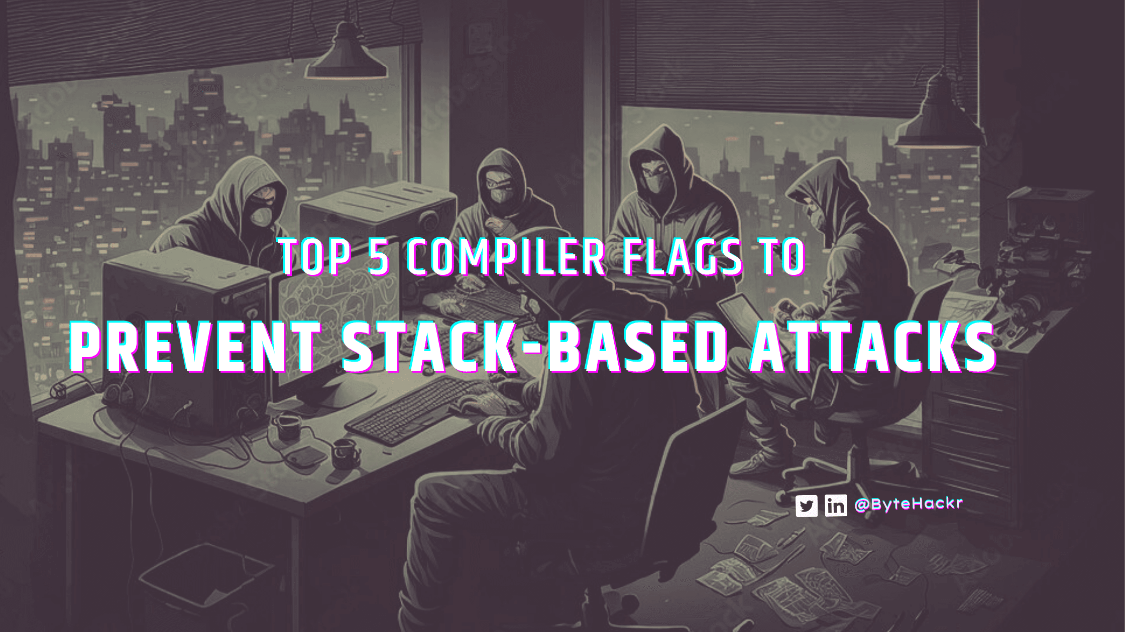 Top 5 Compiler Flags to Prevent Stack-Based Attacks